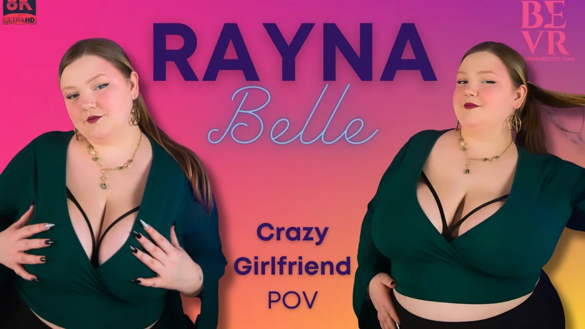 Crazy Girlfriend Rayna Belle Seduces in Wild VR Solo