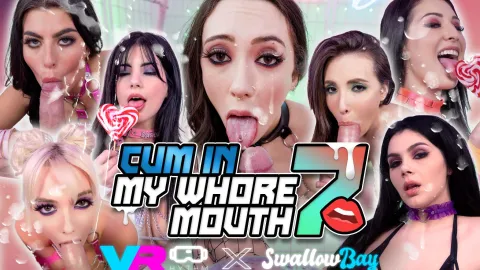 Cum In My Whore Mouth 7: VR Sluts Beg for Hot Loads