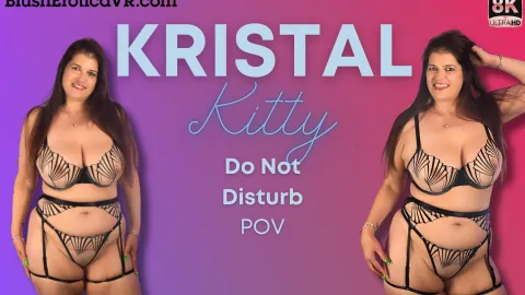 Do Not Disturb: Kristal Kitty's BBW VR Masturbation Tease