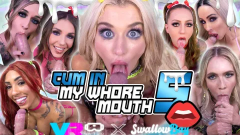 Cum In My Whore Mouth 5: VR Sluts Beg for Hot Loads