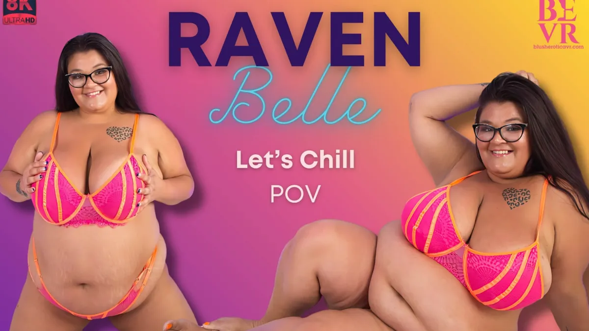 Raven Belle's Busty BBW Solo - Let's Chill in 8K VR