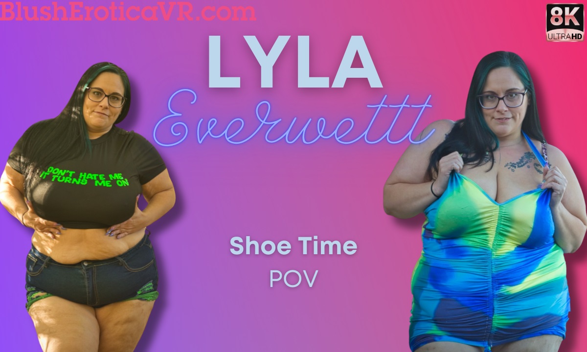 Lyla Everwettt's Shoe Fetish Tease in 8K VR BBW Bliss