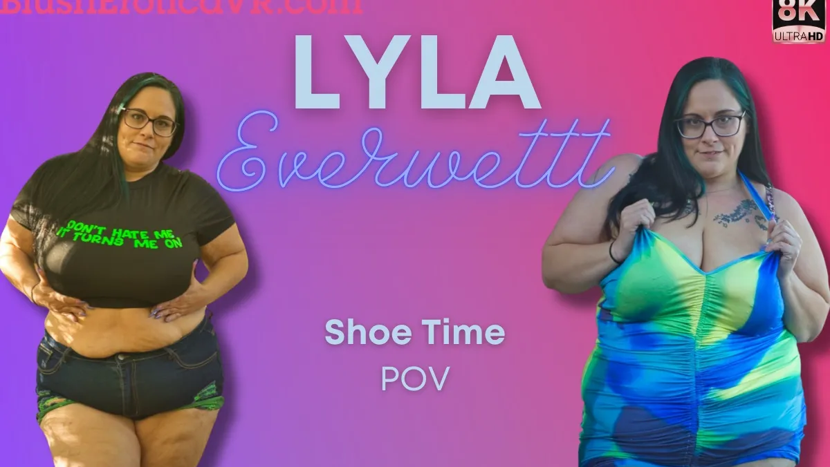 Lyla Everwettt's Shoe Fetish Tease in 8K VR BBW Bliss