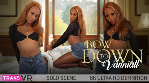 Bow Down to Vanniall: Trans VR Solo Seduction in 8K