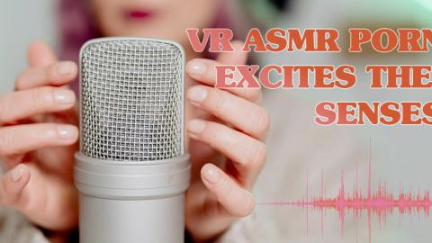 VR ASMR Porn: Sensory Overload for Wild Orgasms